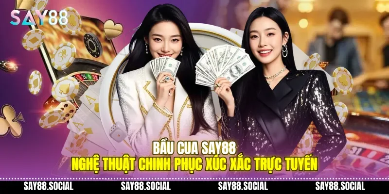 Bầu Cua Say88