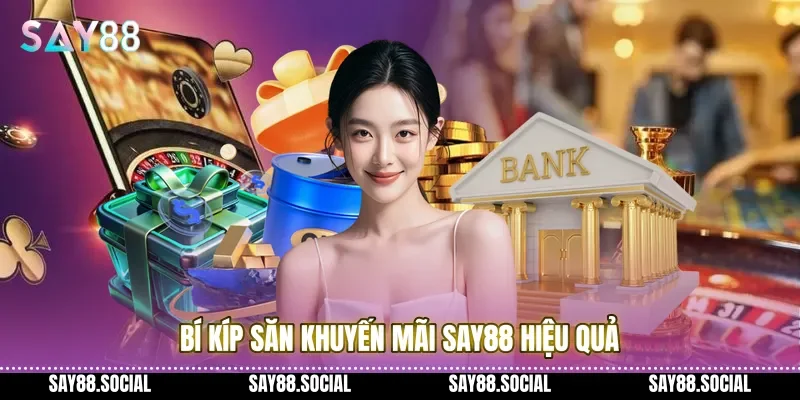 Bí kíp săn khuyến mãi Say88 hiệu quả