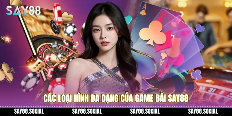 Các loại hình đa dạng của Game bài Say88