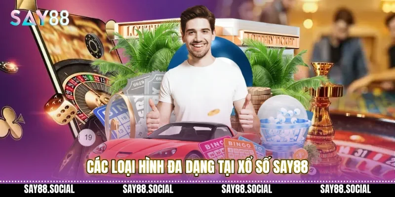 Các loại hình đa dạng tại Xổ Số Say88