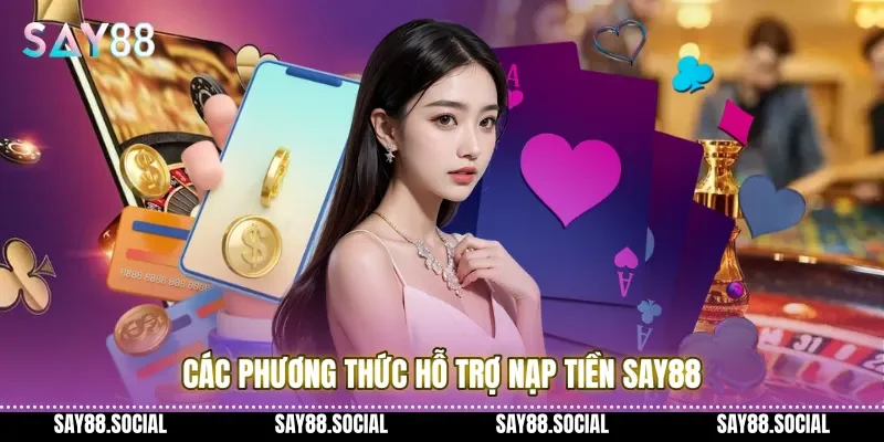 Các phương thức hỗ trợ nạp tiền Say88 