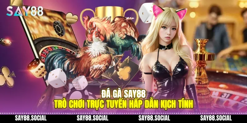 Đá Gà Say88