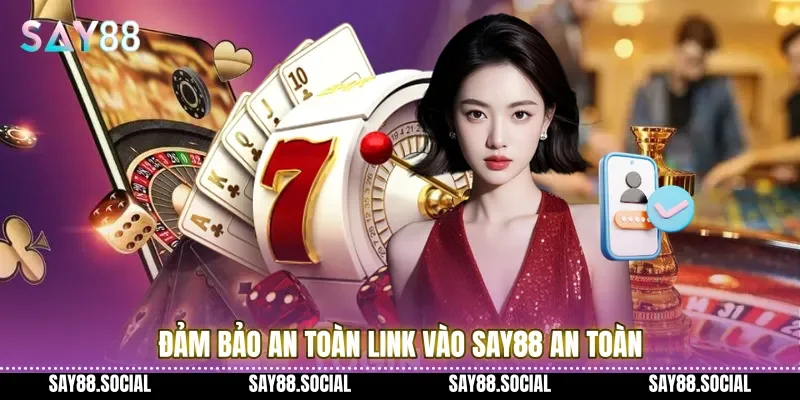 Đảm bảo an toàn link vào Say88 an toàn