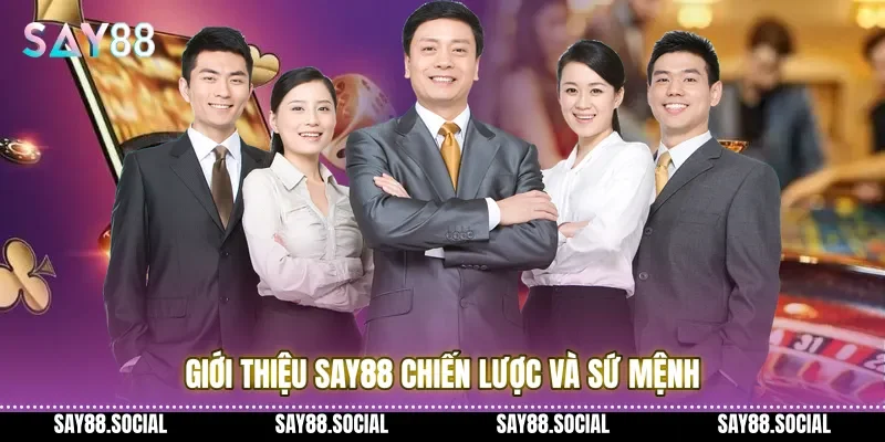 Giới thiệu Say88 chiến lược và sứ mệnh 