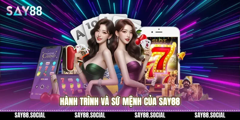 Hành trình và sứ mệnh của Say88