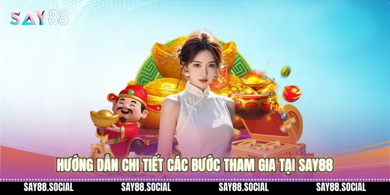 Hướng dẫn chi tiết các bước tham gia tại Say88