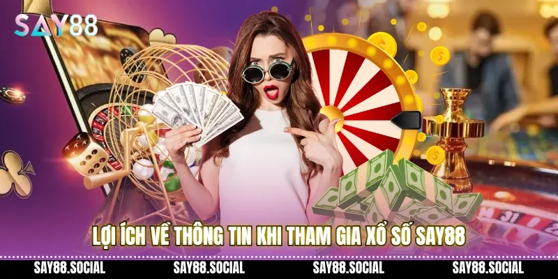 Lợi Ích Về Thông Tin Khi Tham Gia Xổ Số Say88