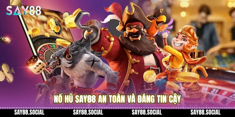 Nổ hũ Say88 an toàn và đáng tin cậy