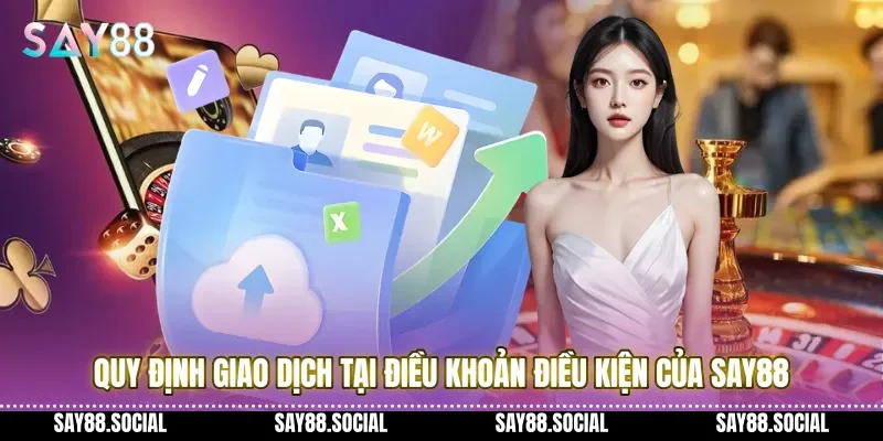 Quy định giao dịch tại điều khoản điều kiện của Say88