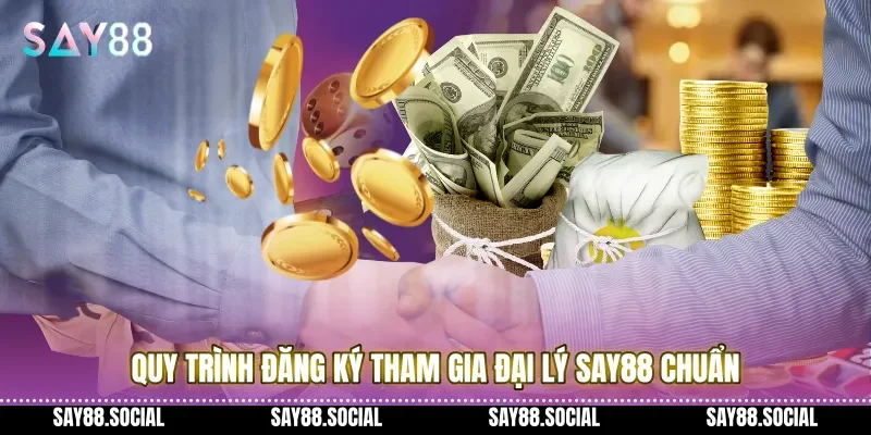Quy trình đăng ký tham gia Đại lý Say88 chuẩn