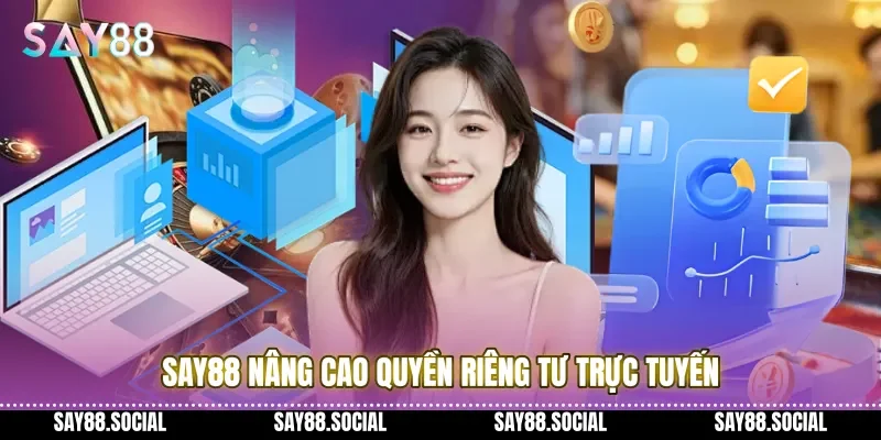 Say88 nâng cao Quyền riêng tư trực tuyến