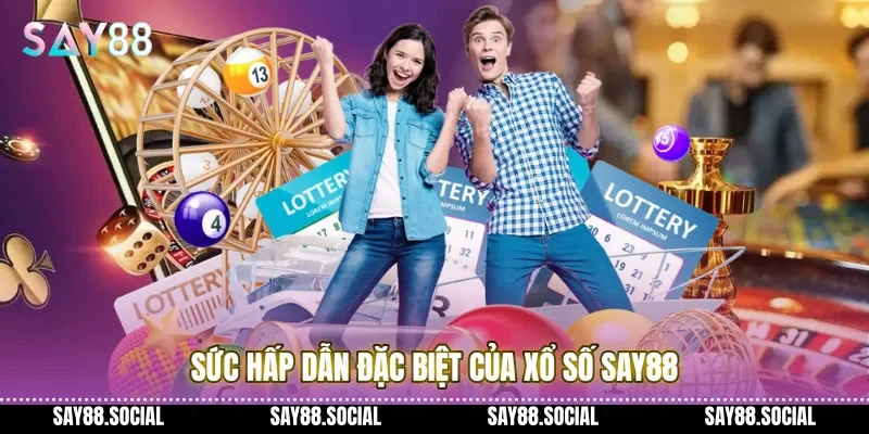 Sức hấp dẫn đặc biệt của Xổ Số Say88