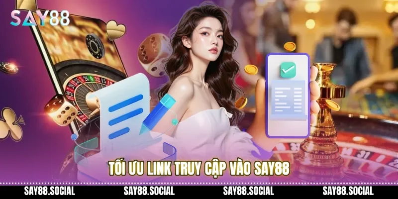 Tối ưu link truy cập vào Say88