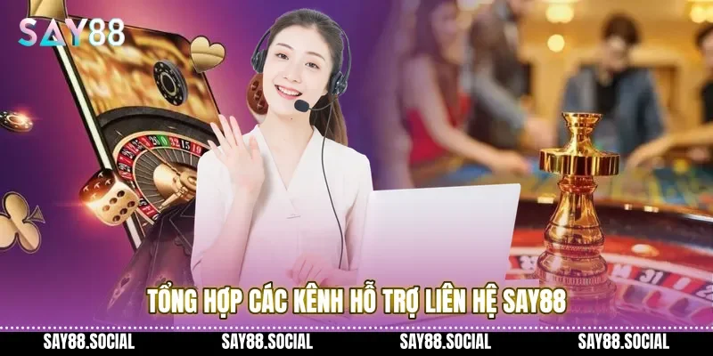 Tổng hợp các kênh hỗ trợ liên hệ Say88 