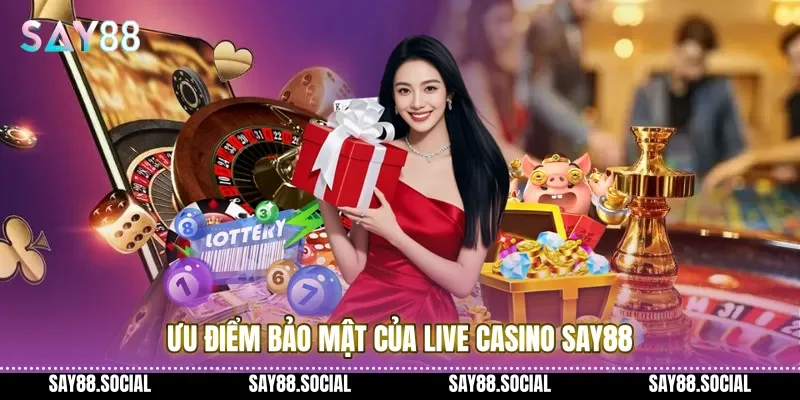 Ưu điểm bảo mật của Live casino Say88