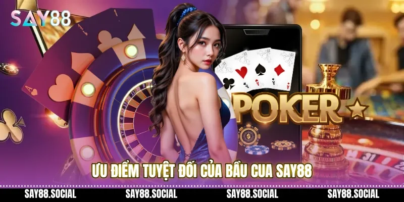 Ưu Điểm Tuyệt Đối Của Bầu Cua Say88 